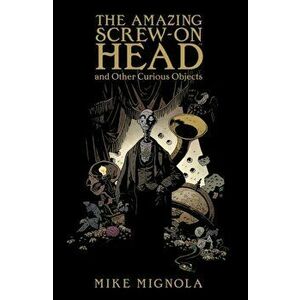 The Amazing Screw-on Head, Paperback - Mike Mignola imagine