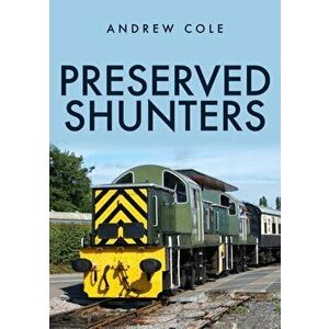 Preserved Shunters, Paperback - Andrew Cole imagine