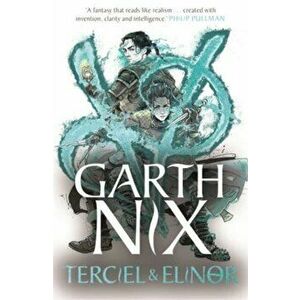Terciel & Elinor - The Old Kingdom 1. The newest adventure in the bestselling Old Kingdom series, Hardback - Garth Nix imagine