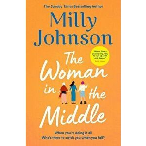 The Woman in the Middle. the perfect escapist read from the much-loved Sunday Times bestseller, Hardback - Milly Johnson imagine