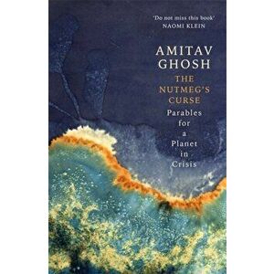 The Nutmeg's Curse, Paperback - Amitav Ghosh imagine