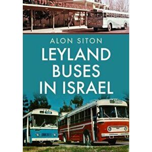Leyland Buses in Israel, Paperback - Alon Siton imagine