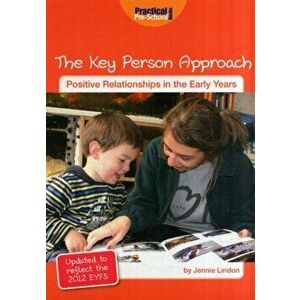 The Key Person Approach. Updated to Reflect the 2012 Revised EYFS, Revised ed., Paperback - Jennie Lindon imagine