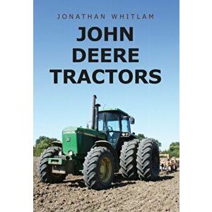 John Deere Tractors, Paperback - Jonathan Whitlam imagine