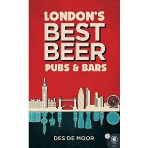 London's Best Beer Pubs and Bars. 3 New edition, Paperback - Des de Moor imagine