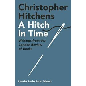 A Hitch in Time. Writings from the London Review of Books, Main, Hardback - Christopher Hitchens imagine