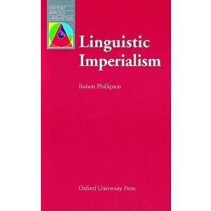 Linguistic Imperialism, Paperback - Robert Phillipson imagine