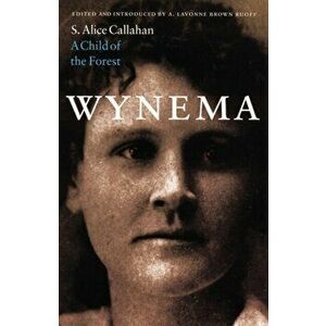 Wynema. A Child of the Forest, Paperback - S. Alice Callahan imagine
