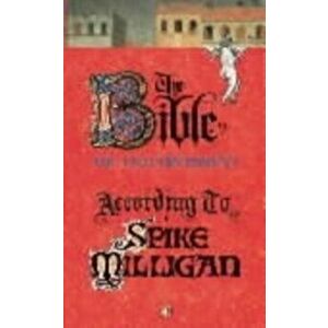 Bible According to Spike Milligan, Paperback - Spike Milligan imagine