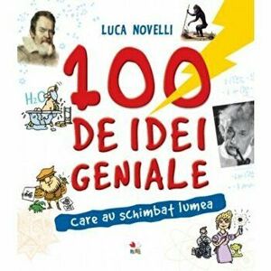 100 de idei geniale care au schimbat lumea - Luca Novelli imagine