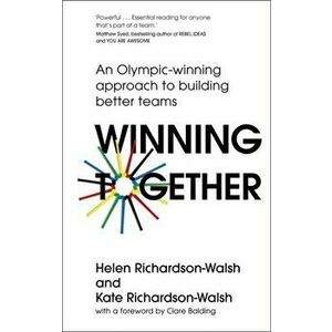 Winning Together. An Olympic-Winning Approach to Building Better Teams, Hardback - Helen Richardson-Walsh imagine
