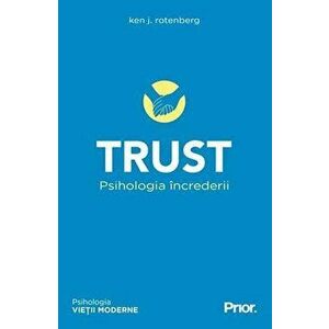 Trust. Psihologia increderii - Ken J. Rotenberg imagine