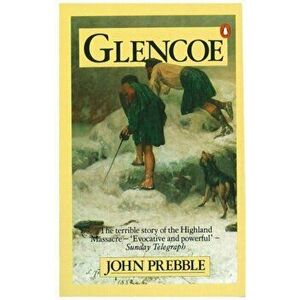 Glencoe. The Story of the Massacre, Paperback - John Prebble imagine