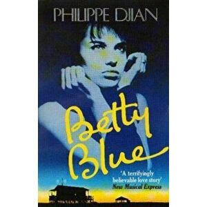 Betty Blue, Paperback - Philippe Djian imagine