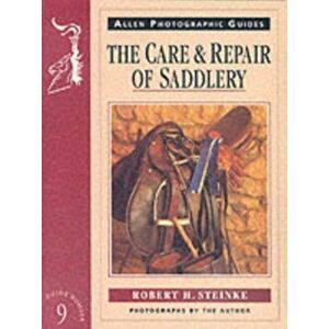 Care and Repair of Saddlery, Paperback - Robert H. Steinke imagine