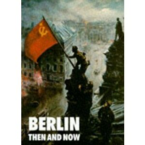 Berlin Then and Now, Hardback - Tony Le Tissier imagine