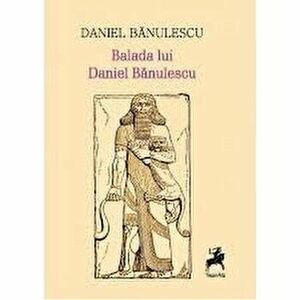 Balada lui Daniel Banulescu - Daniel Banulescu imagine