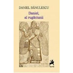 Daniel, al rugaciunii - Daniel Banulescu imagine
