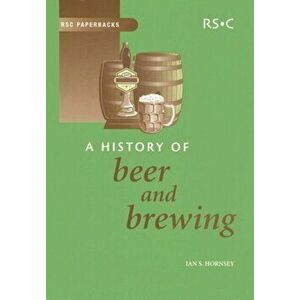 History of Beer and Brewing, Paperback - Ian S. Hornsey imagine