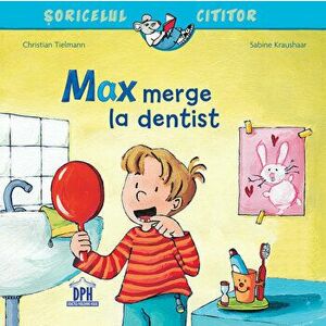 Max merge la dentist. Soricelul cititor - Christian Tielmann imagine
