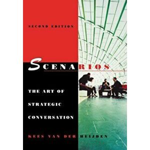 Scenarios. The Art of Strategic Conversation, Hardback - Kees Van der Heijden imagine