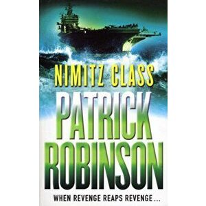 Nimitz Class, Paperback - Patrick Robinson imagine