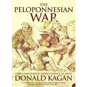 Peloponnesian War. Athens and Sparta in Savage Conflict 431-404 Bc, Paperback - Donald M. Kagan imagine