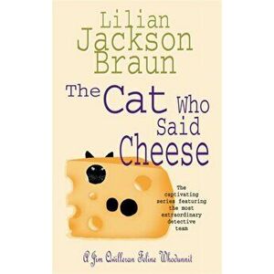 Cat Who Said Cheese (The Cat Who... Mysteries, Book 18). A charming feline crime novel for cat lovers everywhere, Paperback - Lilian Jackson Braun imagine