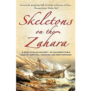 Skeletons On The Zahara, Paperback - Dean King imagine