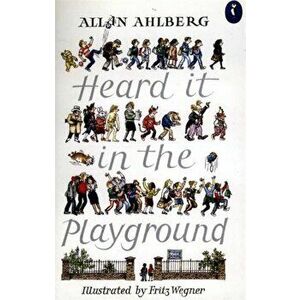 Heard it in the Playground, Paperback - Allan Ahlberg imagine