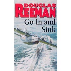Go In and Sink!, Paperback - Douglas Reeman imagine