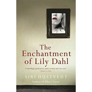 Enchantment of Lily Dahl, Paperback - Siri Hustvedt imagine