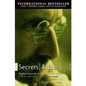 Secrets and Lies. Digital Security in a Networked World, Paperback - Bruce Schneier imagine