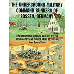 Underground Military Command Bunkers of Zsen, Germany, Paperback - Hans George Kempe imagine