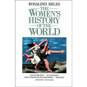 Women's History of the World, Paperback - Rosalind Miles imagine