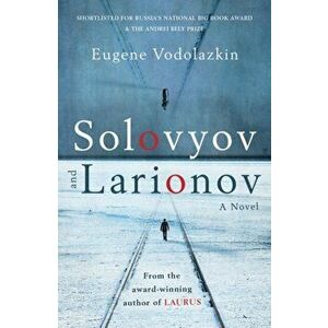 Solovyov and Larionov, Paperback - Eugene Vodolazkin imagine