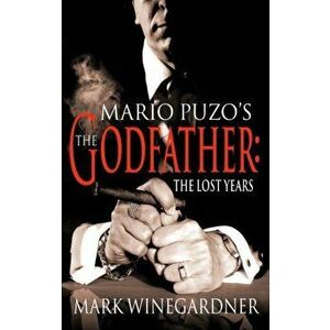 Godfather: The Lost Years, Paperback - Mark Winegardner imagine
