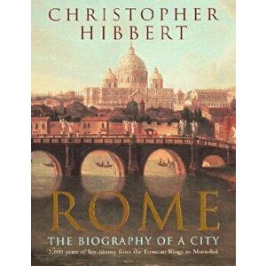 Rome. The Biography of a City, Paperback - Christopher Hibbert imagine