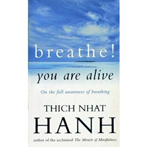 Breathe! You Are Alive. Sutra on the Full Awareness of Breathing, Paperback - Thich Nhat Hanh imagine