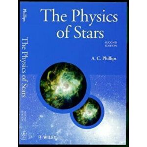 Physics of Stars, Paperback - A.C. Phillips imagine