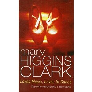 Loves Music, Loves To Dance, Paperback - Mary Higgins Clark imagine