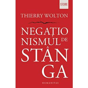 Negationismul de stanga - Thierry Wolton imagine