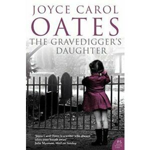 Gravedigger's Daughter, Paperback - Joyce Carol Oates imagine