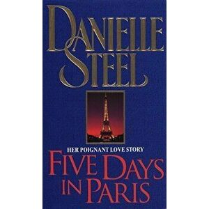 Five Days In Paris, Paperback - Danielle Steel imagine
