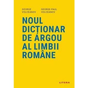 Noul dictionar de argou al limbii romane - George Volceanov, George Paul Volceanov imagine
