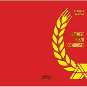 Ultimele poezii comuniste - Flavius Maxim imagine