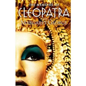 Memoirs of Cleopatra, Paperback - Margaret George imagine