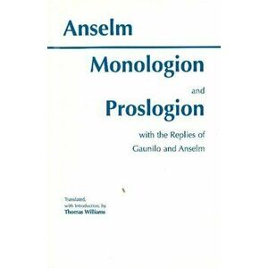 Monologion and Proslogion. with the replies of Gaunilo and Anselm, Paperback - Saint, Archbishop of Canterbury Anselm imagine