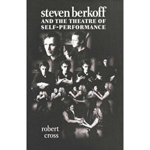 Steven Berkoff and the Theatre of Self-Performance, Paperback - Robert (Professor, Institute for Language and Culture, Doshisha University Kyoto, Japa imagine