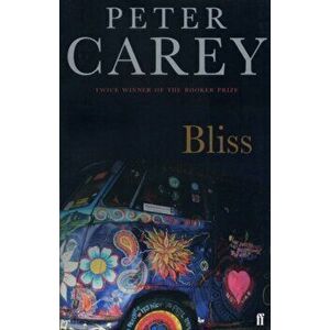 Bliss, Paperback - Peter Carey imagine